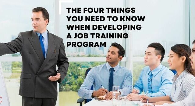 The Four Things You Need to Know When Developing a Job Training Program