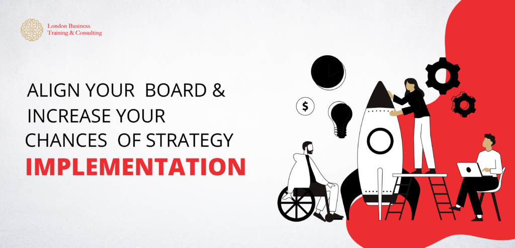 Align Your Board & Increase Your Chances of Strategy Implementation