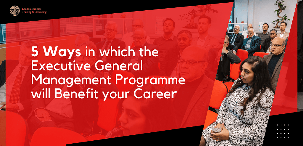 How an Executive General Management Programme Can Grow Your Career