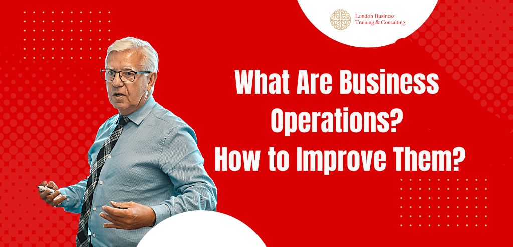 What Are Business Operations? How to Improve Them?