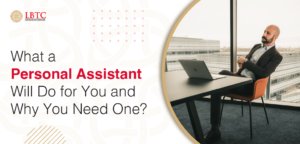 What a Personal Assistant Will Do for You and Why You Need One