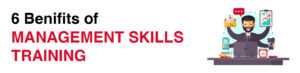 6 Benefits of Management Skills Training
