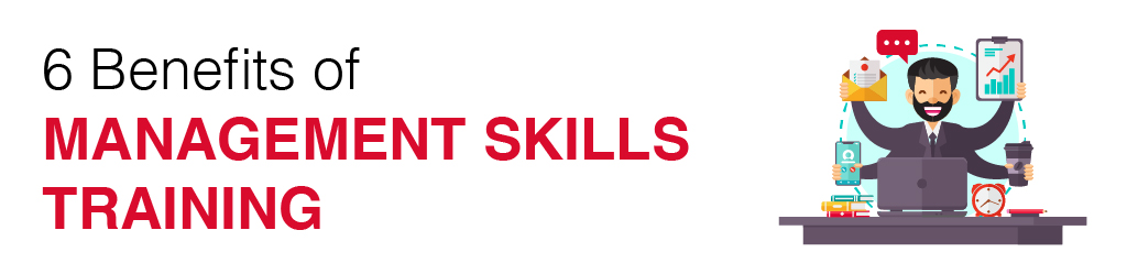 6 Benefits of Management Skills Training