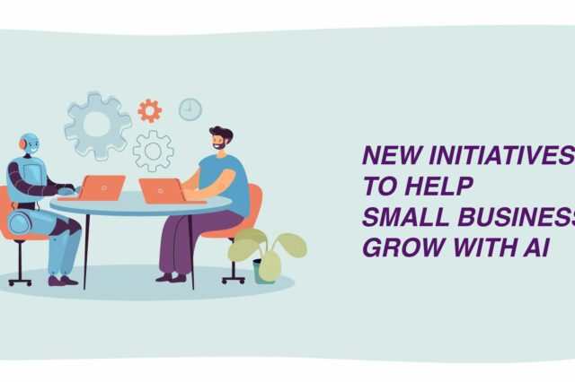 New Initiatives to Help Small Businesses Grow with AI