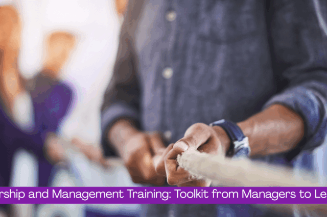 Leadership and Management Training: Toolkit from Managers to Leaders