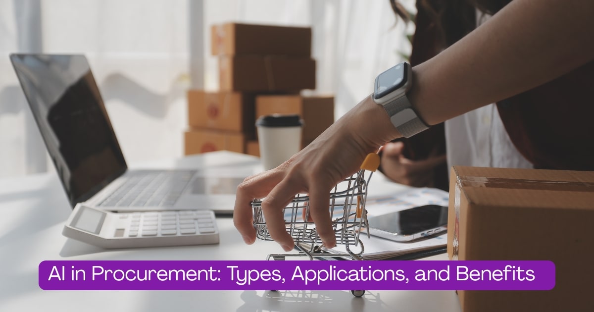 AI in Procurement: Types, Applications, and Benefits