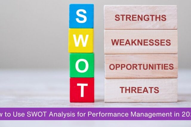 How to Use SWOT Analysis for Performance Management in 2025.