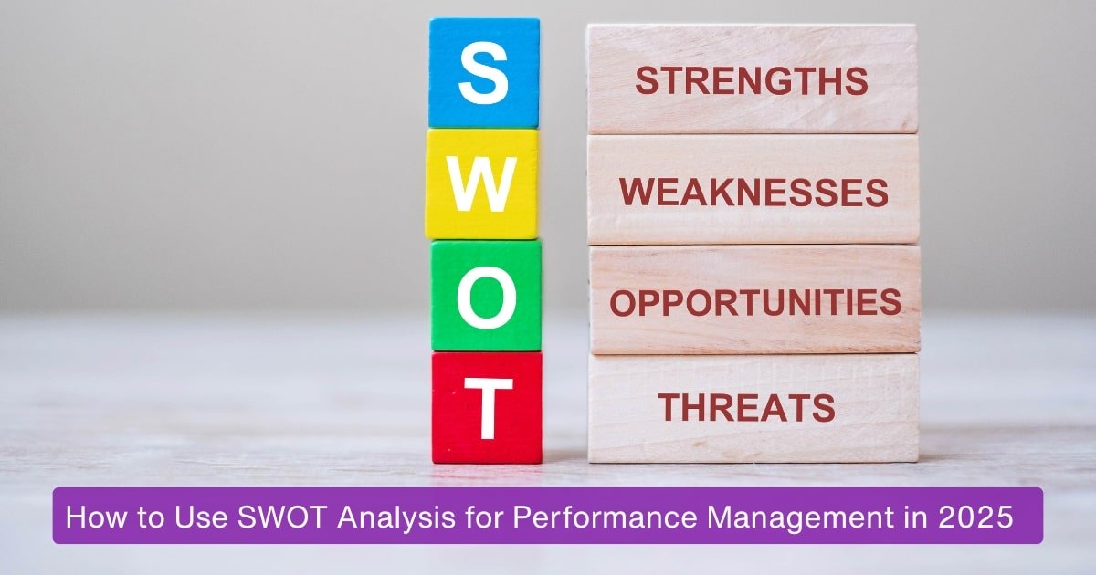 How to Use SWOT Analysis for Performance Management in 2025.